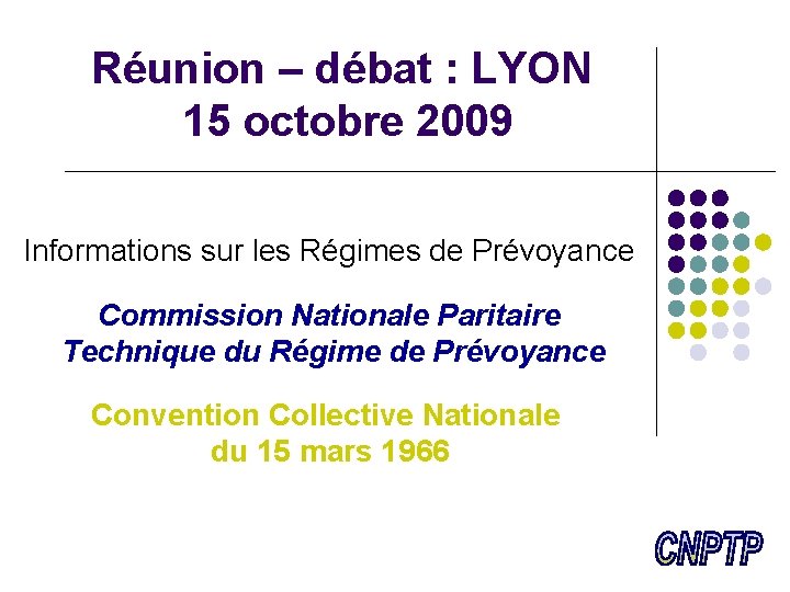 Réunion – débat : LYON 15 octobre 2009 Informations sur les Régimes de Prévoyance