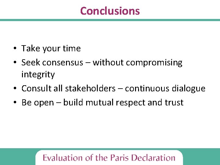 Conclusions • Take your time • Seek consensus – without compromising integrity • Consult