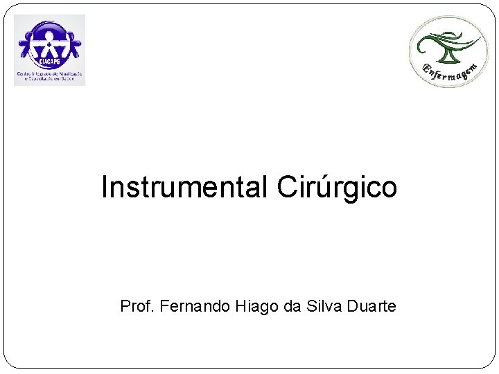 Instrumental Cirúrgico Prof. Fernando Hiago da Silva Duarte 