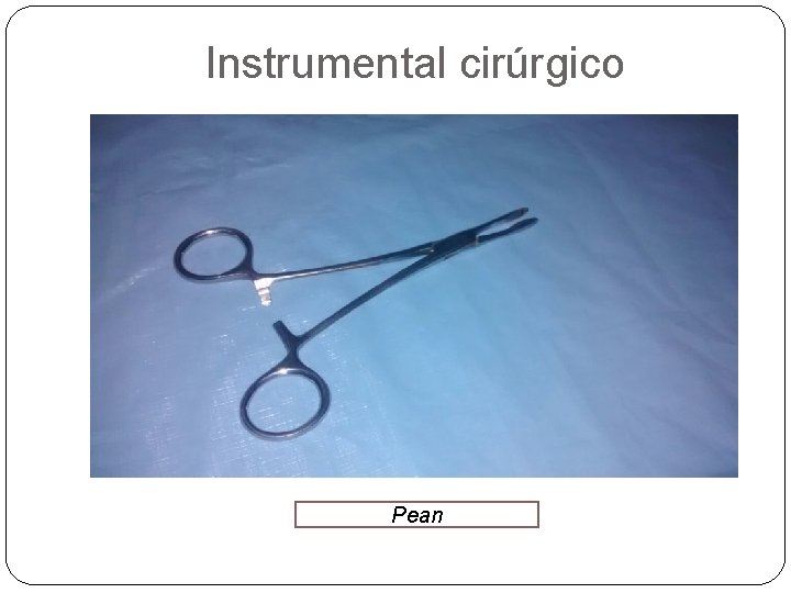 Instrumental cirúrgico Pean 