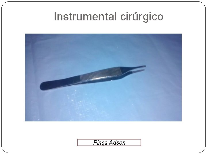 Instrumental cirúrgico Pinça Adson 