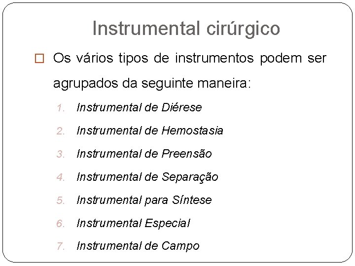 Instrumental cirúrgico � Os vários tipos de instrumentos podem ser agrupados da seguinte maneira: