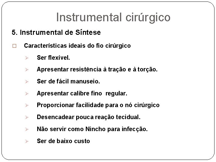 Instrumental cirúrgico 5. Instrumental de Síntese � Características ideais do fio cirúrgico Ø Ser
