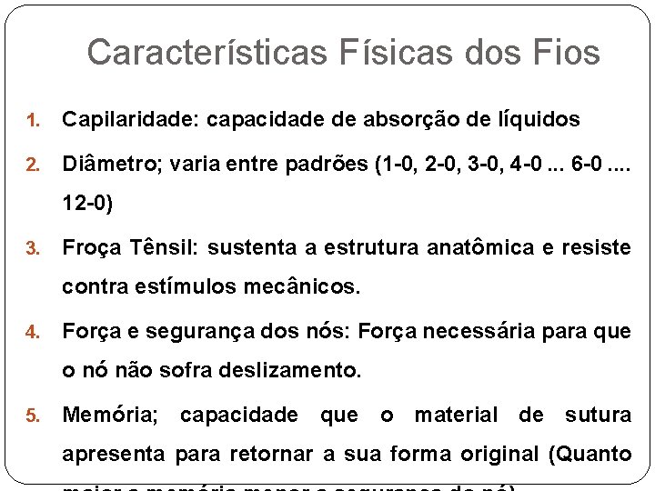 Características Físicas dos Fios 1. Capilaridade: capacidade de absorção de líquidos 2. Diâmetro; varia