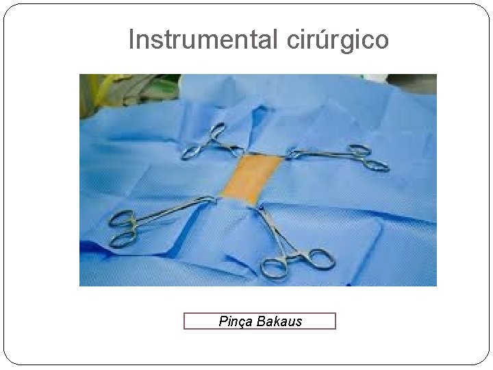 Instrumental cirúrgico Pinça Bakaus 