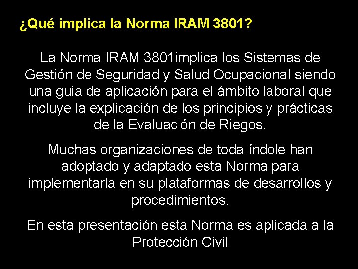 ¿Qué implica la Norma IRAM 3801? La Norma IRAM 3801 implica los Sistemas de