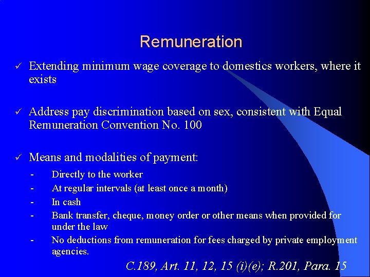 Remuneration ü Extending minimum wage coverage to domestics workers, where it exists ü Address