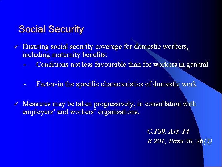 Social Security ü Ensuring social security coverage for domestic workers, including maternity benefits: -
