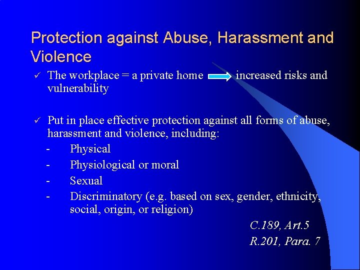 Protection against Abuse, Harassment and Violence ü The workplace = a private home vulnerability