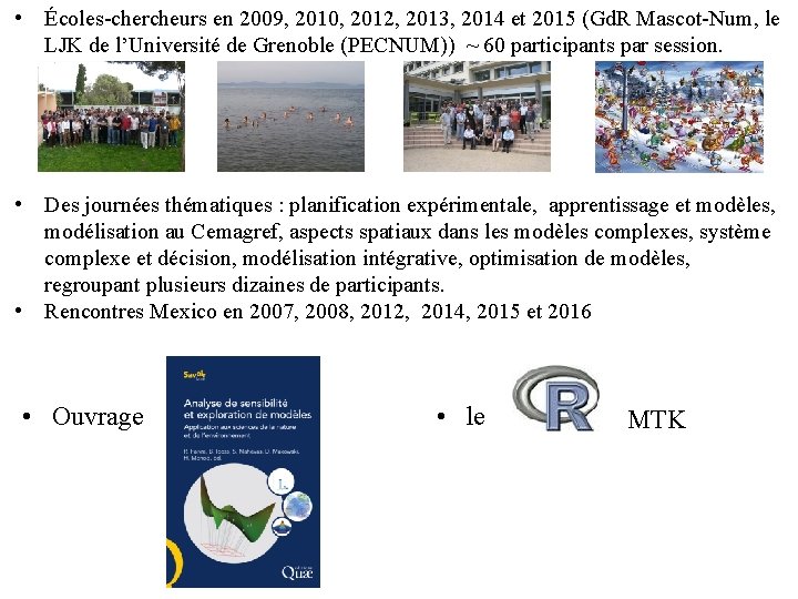  • Écoles-chercheurs en 2009, 2010, 2012, 2013, 2014 et 2015 (Gd. R Mascot-Num,