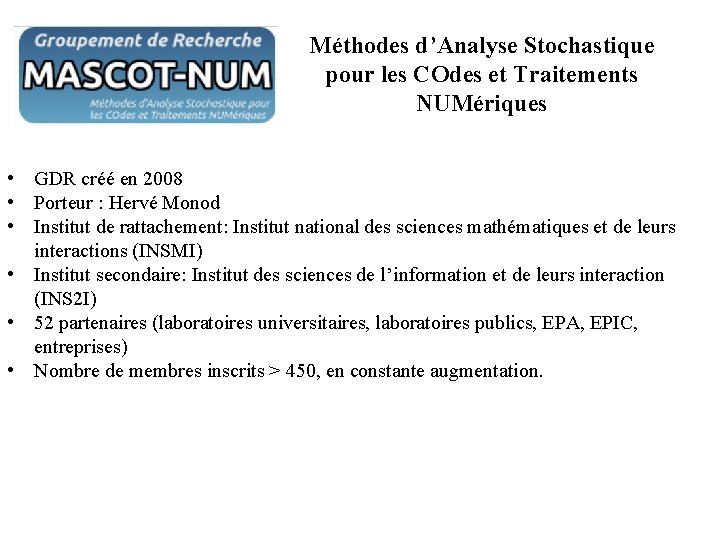 Méthodes d’Analyse Stochastique pour les COdes et Traitements NUMériques • GDR créé en 2008