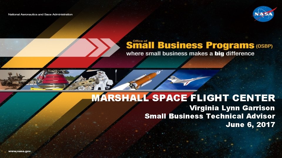 MARSHALL SPACE FLIGHT CENTER Virginia Lynn Garrison Small Business Technical Advisor June 6, 2017