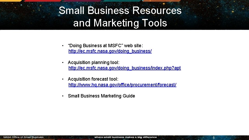 Small Business Resources and Marketing Tools • “Doing Business at MSFC” web site: http: