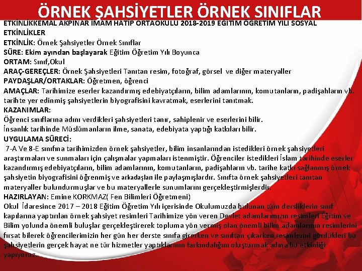 ÖRNEK ŞAHSİYETLER ÖRNEK SINIFLAR ETKİNLİKKEMAL AKPINAR İMAM HATİP ORTAOKULU 2018 -2019 EĞİTİM ÖĞRETİM YILI ÖRNEK ŞAHSİYETLER ÖRNEK SINIFLAR ETKİNLİKKEMAL AKPINAR İMAM HATİP ORTAOKULU 2018 -2019 EĞİTİM ÖĞRETİM YILI
