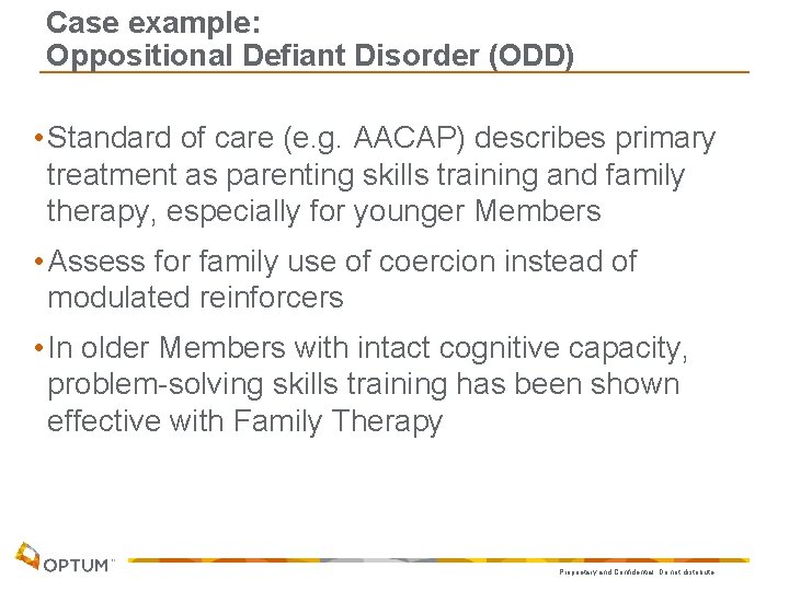 Case example: Oppositional Defiant Disorder (ODD) • Standard of care (e. g. AACAP) describes