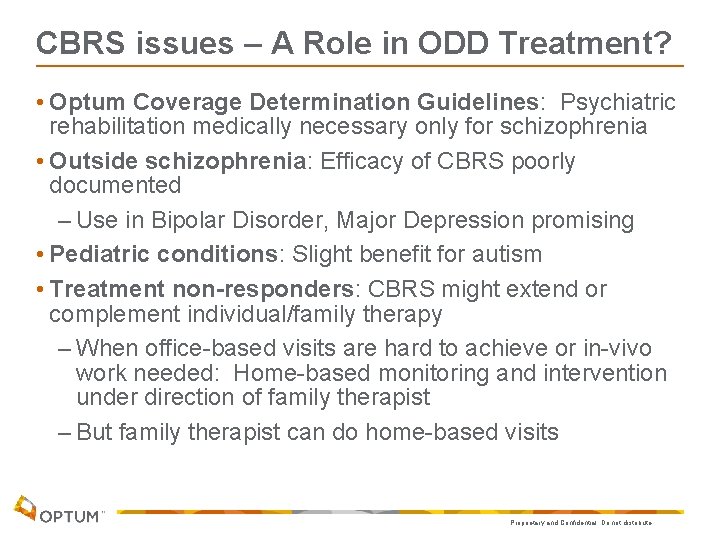 CBRS issues – A Role in ODD Treatment? • Optum Coverage Determination Guidelines: Psychiatric