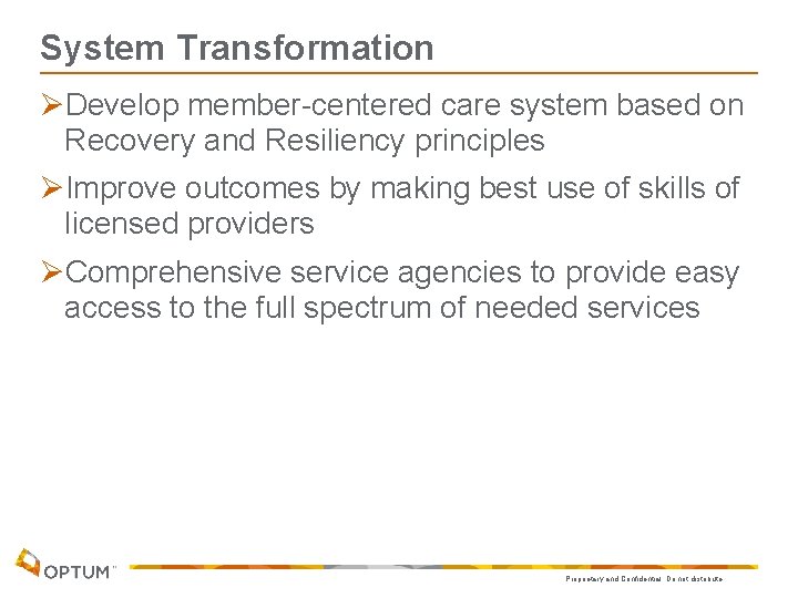 System Transformation ØDevelop member-centered care system based on Recovery and Resiliency principles ØImprove outcomes