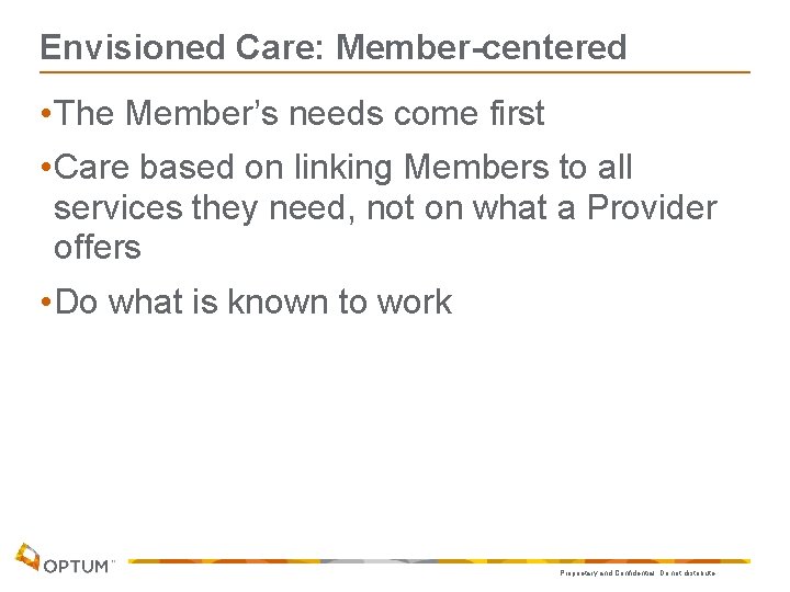 Envisioned Care: Member-centered • The Member’s needs come first • Care based on linking