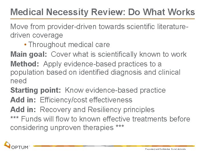 Medical Necessity Review: Do What Works Move from provider-driven towards scientific literaturedriven coverage •