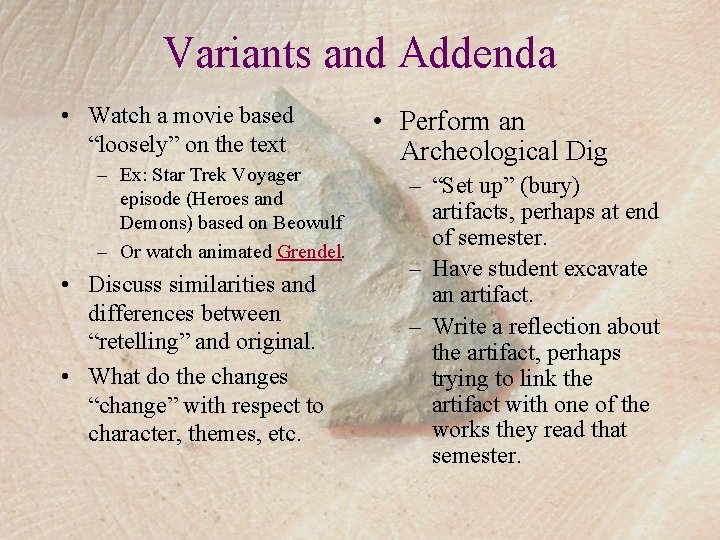 Variants and Addenda • Watch a movie based “loosely” on the text – Ex: