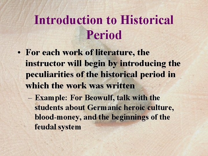 Introduction to Historical Period • For each work of literature, the instructor will begin