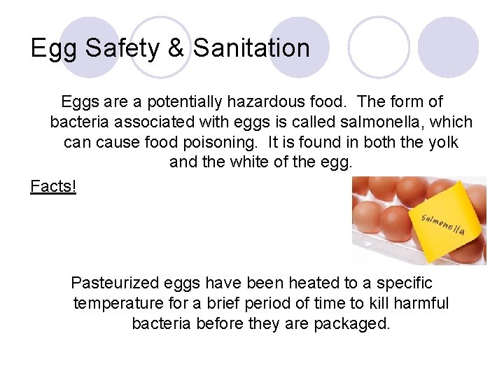 Egg Safety & Sanitation Eggs are a potentially hazardous food. The form of bacteria