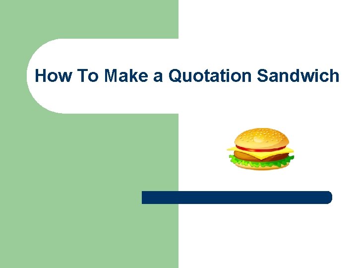 How To Make a Quotation Sandwich 