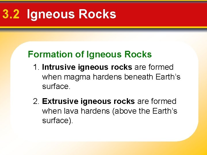 3. 2 Igneous Rocks Formation of Igneous Rocks 1. Intrusive igneous rocks are formed
