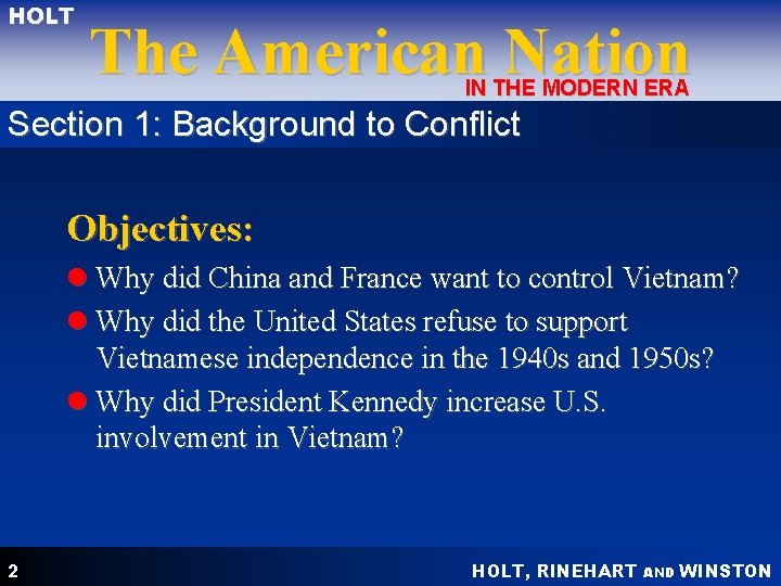 HOLT The American Nation IN THE MODERN ERA Section 1: Background to Conflict Objectives:
