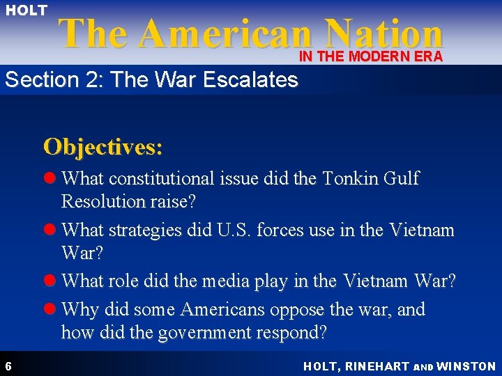 HOLT The American Nation IN THE MODERN ERA Section 2: The War Escalates Objectives: