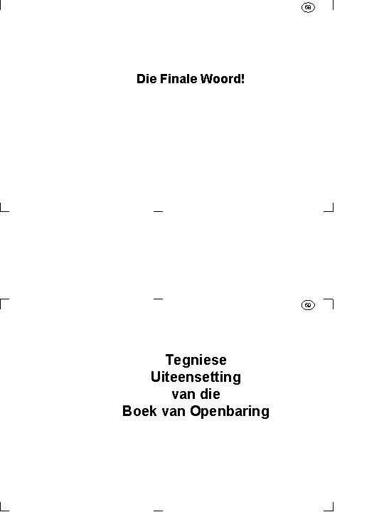 58 Die Finale Woord! 59 Tegniese Uiteensetting van die Boek van Openbaring 