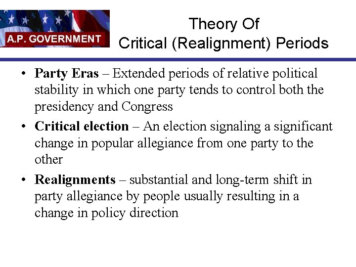 Theory Of Critical (Realignment) Periods • Party Eras – Extended periods of relative political