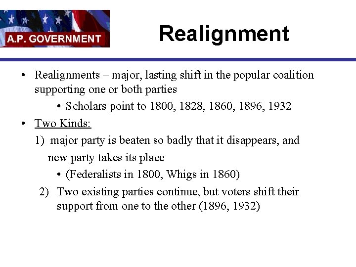 Realignment • Realignments – major, lasting shift in the popular coalition supporting one or