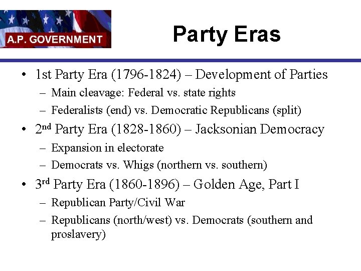 Party Eras • 1 st Party Era (1796 -1824) – Development of Parties –