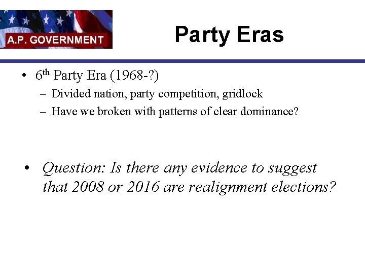Party Eras • 6 th Party Era (1968 -? ) – Divided nation, party
