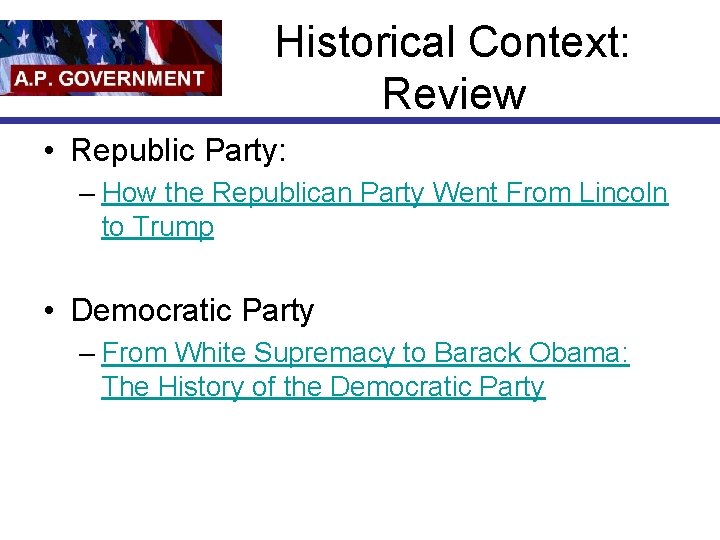 Historical Context: Review • Republic Party: – How the Republican Party Went From Lincoln