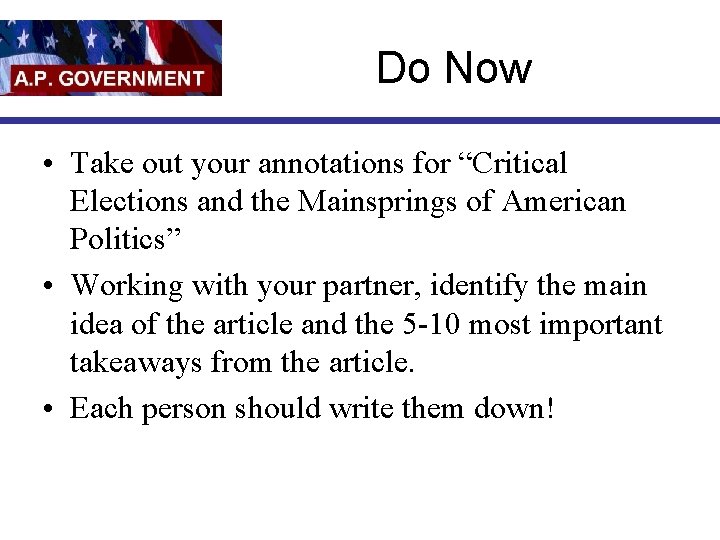 Do Now • Take out your annotations for “Critical Elections and the Mainsprings of