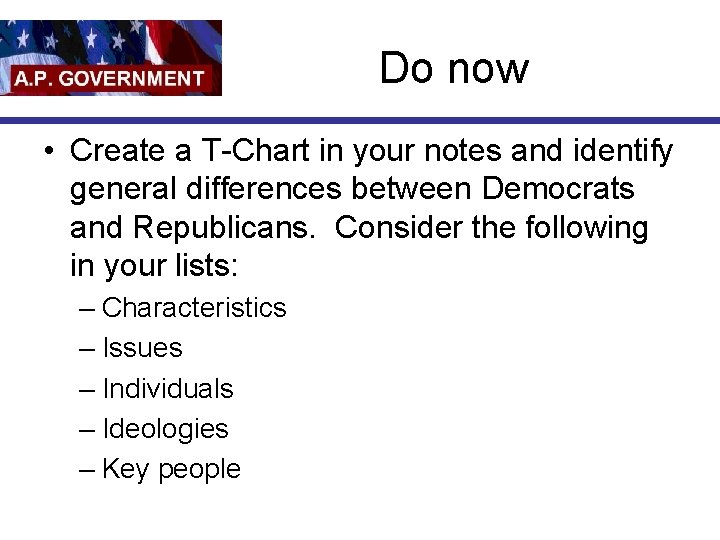 Do now • Create a T-Chart in your notes and identify general differences between
