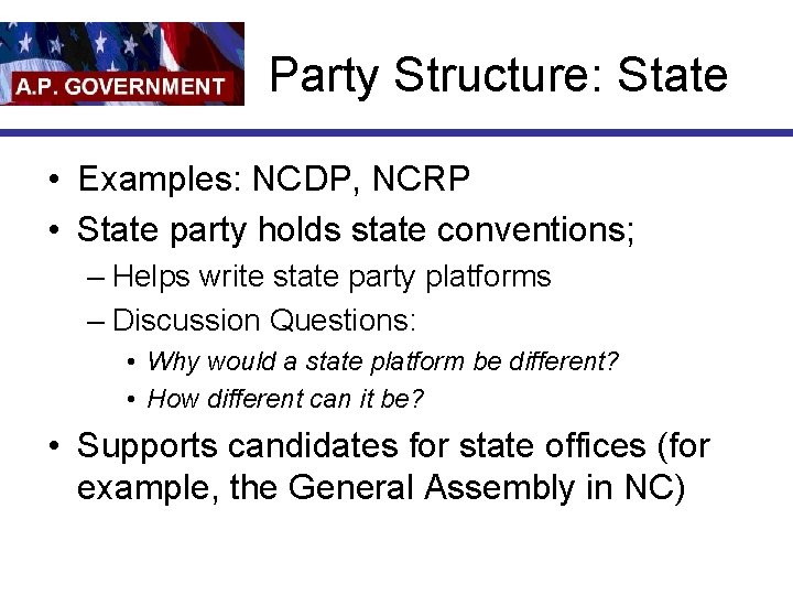 Party Structure: State • Examples: NCDP, NCRP • State party holds state conventions; –