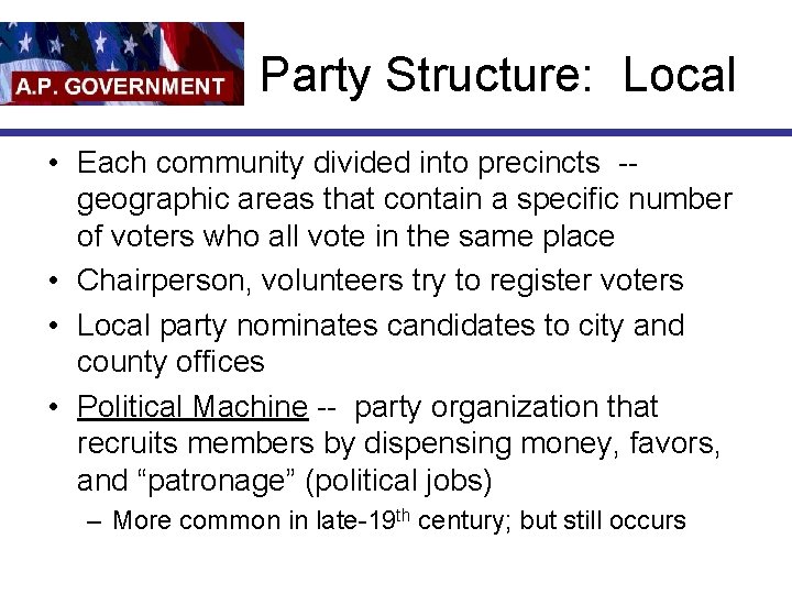 Party Structure: Local • Each community divided into precincts -geographic areas that contain a