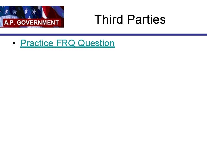 Third Parties • Practice FRQ Question 