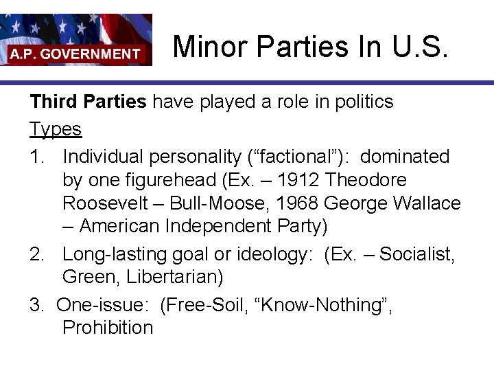 Minor Parties In U. S. Third Parties have played a role in politics Types