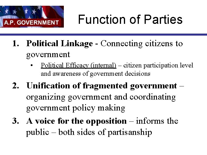 Function of Parties 1. Political Linkage - Connecting citizens to government • Political Efficacy
