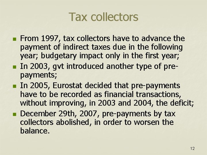 Tax collectors n n From 1997, tax collectors have to advance the payment of
