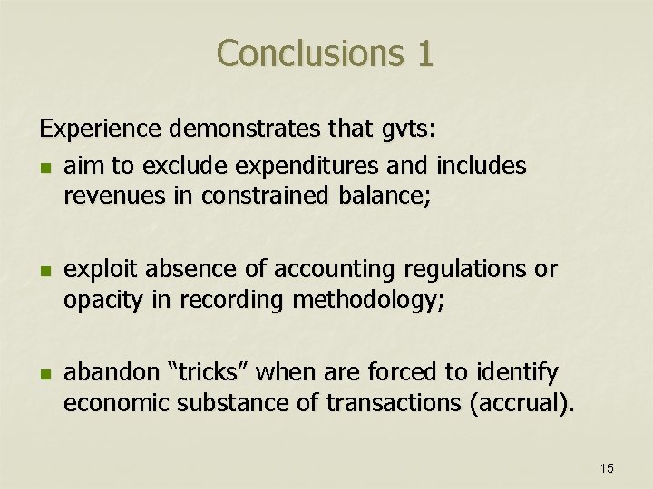 Conclusions 1 Experience demonstrates that gvts: n aim to exclude expenditures and includes revenues