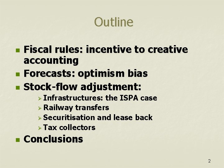 Outline n n n Fiscal rules: incentive to creative accounting Forecasts: optimism bias Stock-flow