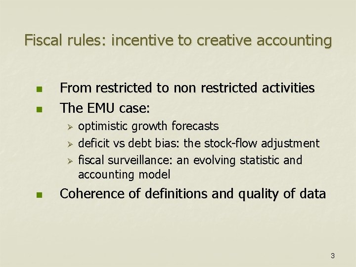 Fiscal rules: incentive to creative accounting n n From restricted to non restricted activities