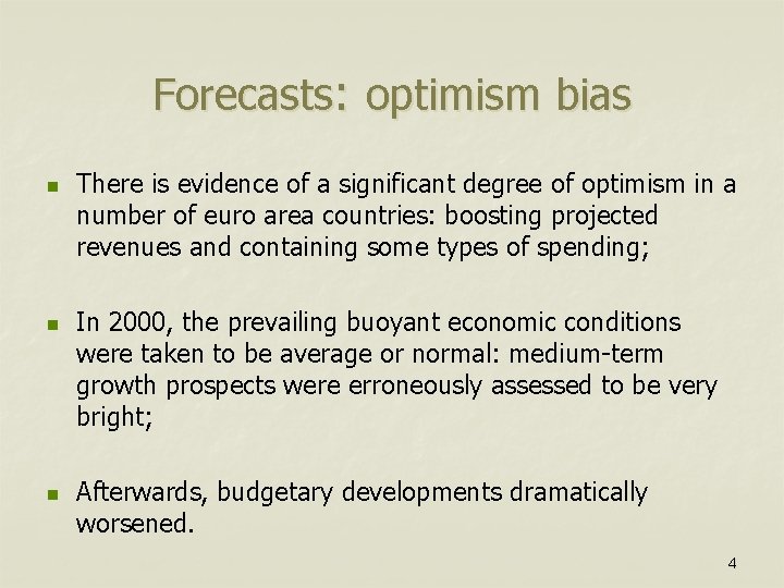 Forecasts: optimism bias n n n There is evidence of a significant degree of