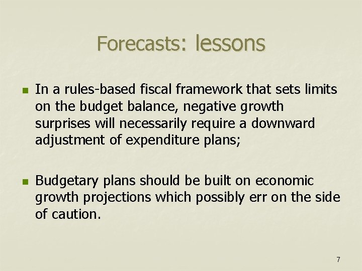 Forecasts: lessons n n In a rules-based fiscal framework that sets limits on the