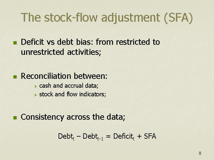 The stock-flow adjustment (SFA) n n Deficit vs debt bias: from restricted to unrestricted